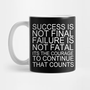 Success Is Not Final Failure Is Not Fatal Its The Courage To Continue That Counts Mug